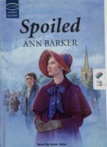 Spoiled written by Ann Barker performed by Anne Cater on Cassette (Unabridged)